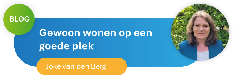 Blog Joke van den Berg - Gewoon wonen op een goede plek